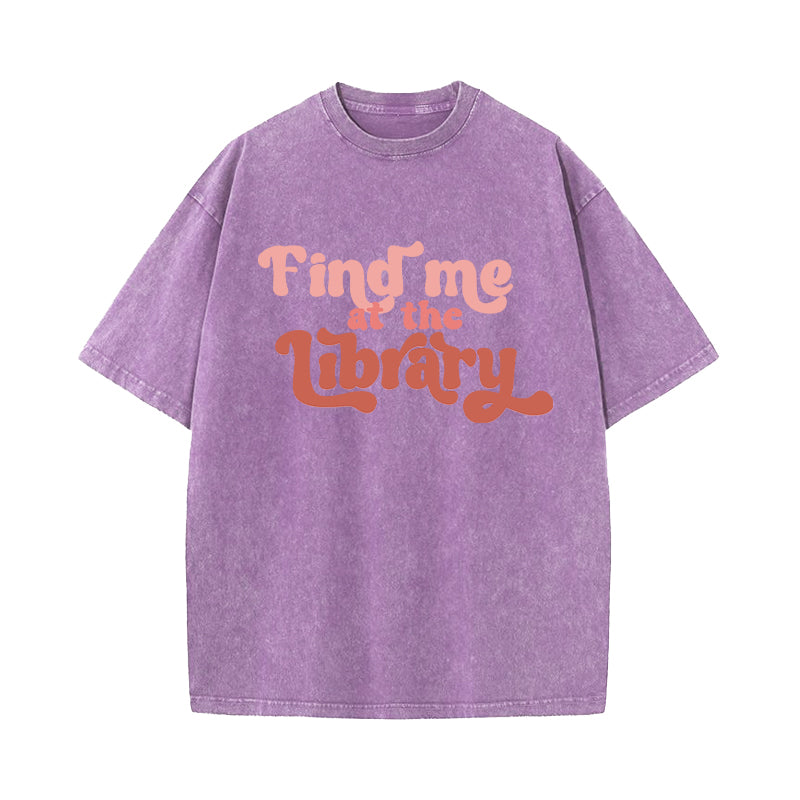 Find Me At the Library Washed T-Shirt