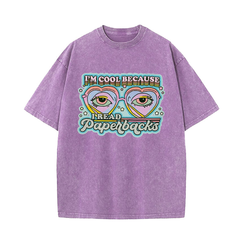 I'm Cool Because I Read Paperbacks Washed T-Shirt