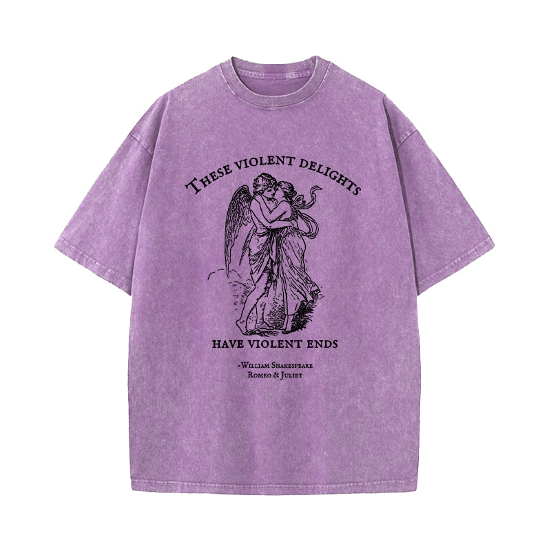 These Violent Delights Have Violent Ends Shakespeare Washed T-Shirt