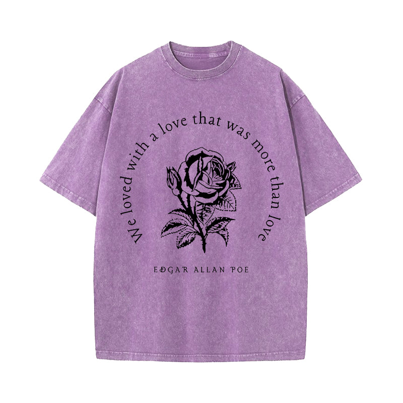 Annabel Lee We Loved With A Love That Was More Than Love Washed T-Shirt