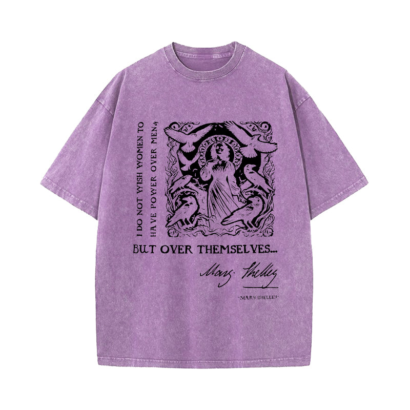 I Do Not Wish Women To Have Power Over Men But Over Themselves Washed T-Shirt