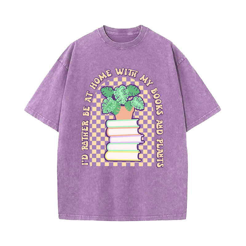 I'd Rather Be at Home With My Books And Plants Washed T-Shirt
