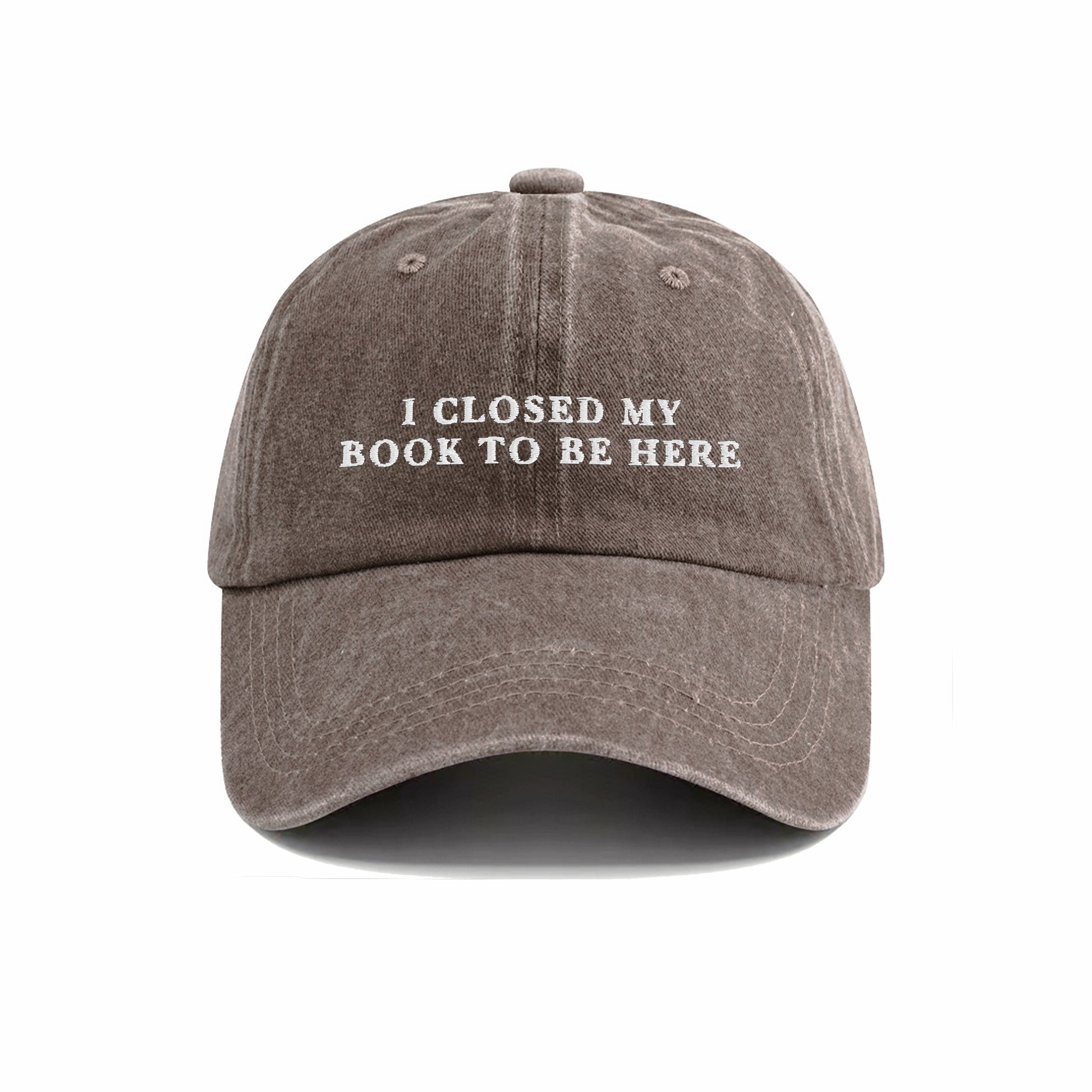 I Closed My Book To Be Here Embroidered  Washed Cap