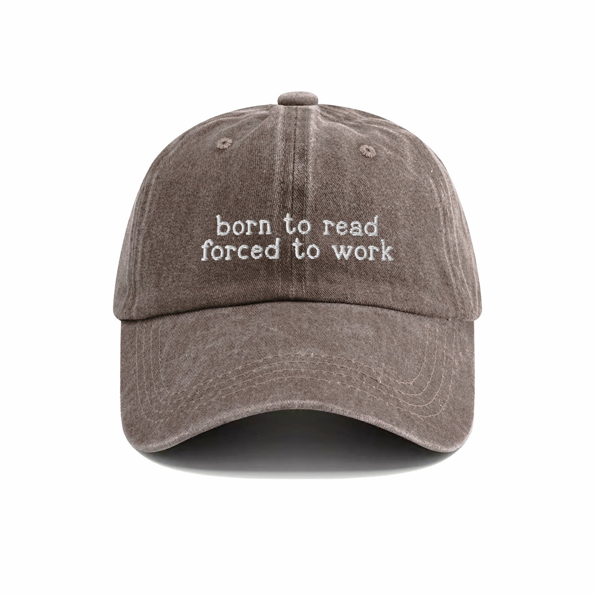 Born To Read Forced To Work Embroidered Washed Cap