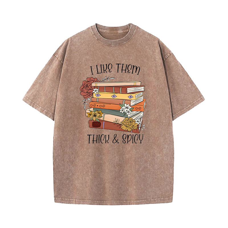 I Like Them Thick And Spicy Washed T-Shirt