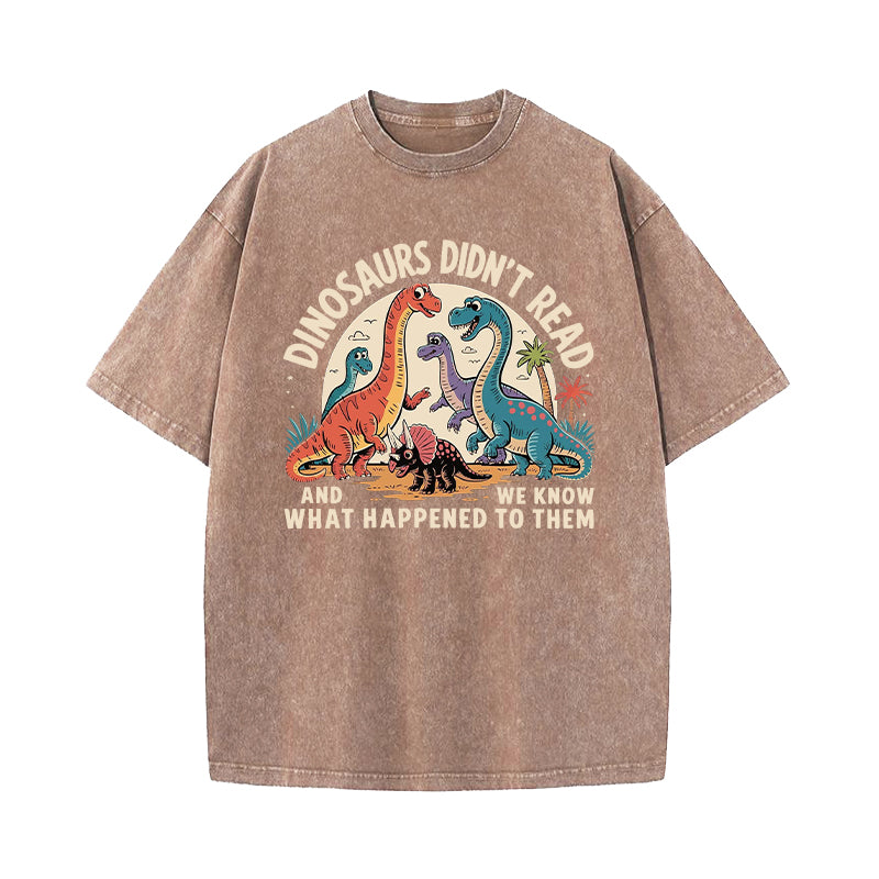 Dinosaurs Didn't Read Washed T-Shirt