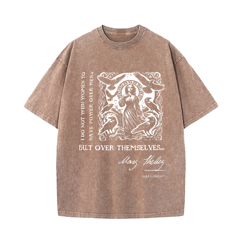 I Do Not Wish Women To Have Power Over Men But Over Themselves Washed T-Shirt
