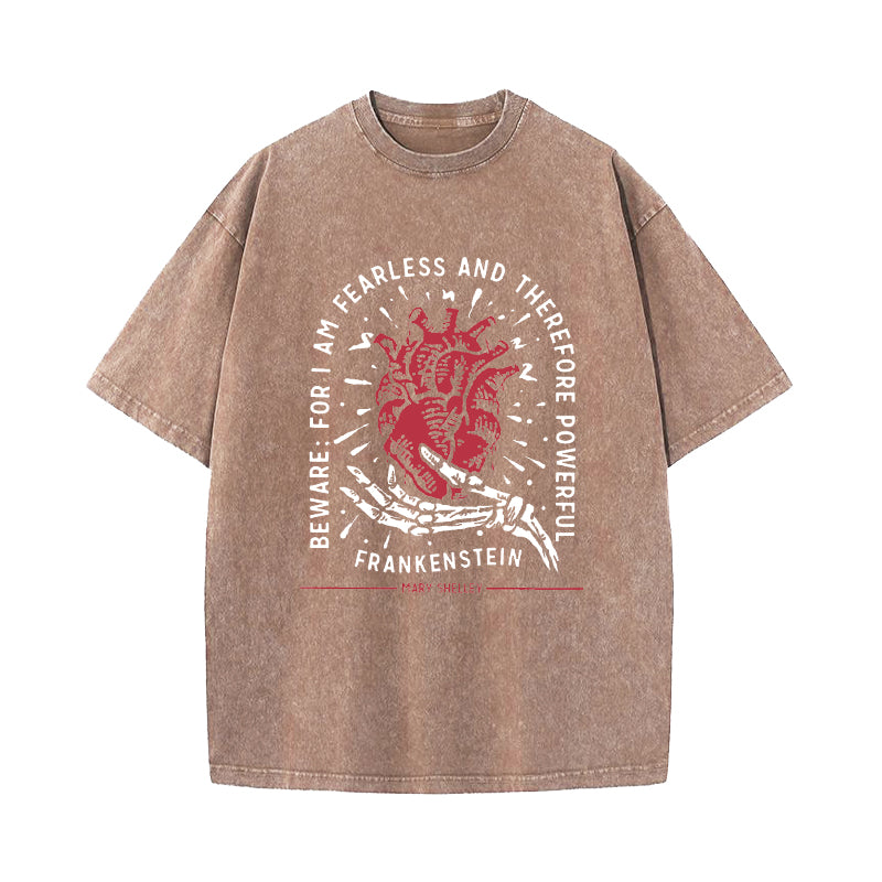 Beware For I Am Fearless Frankenstein Quote Washed T-Shirt