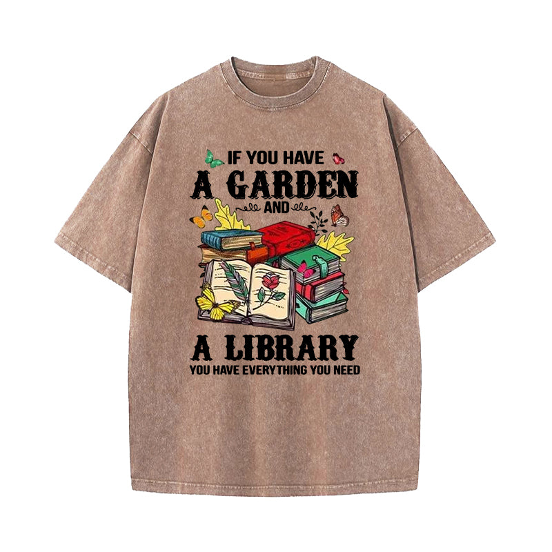 If You Have A Garden And A Library Washed T-Shirt