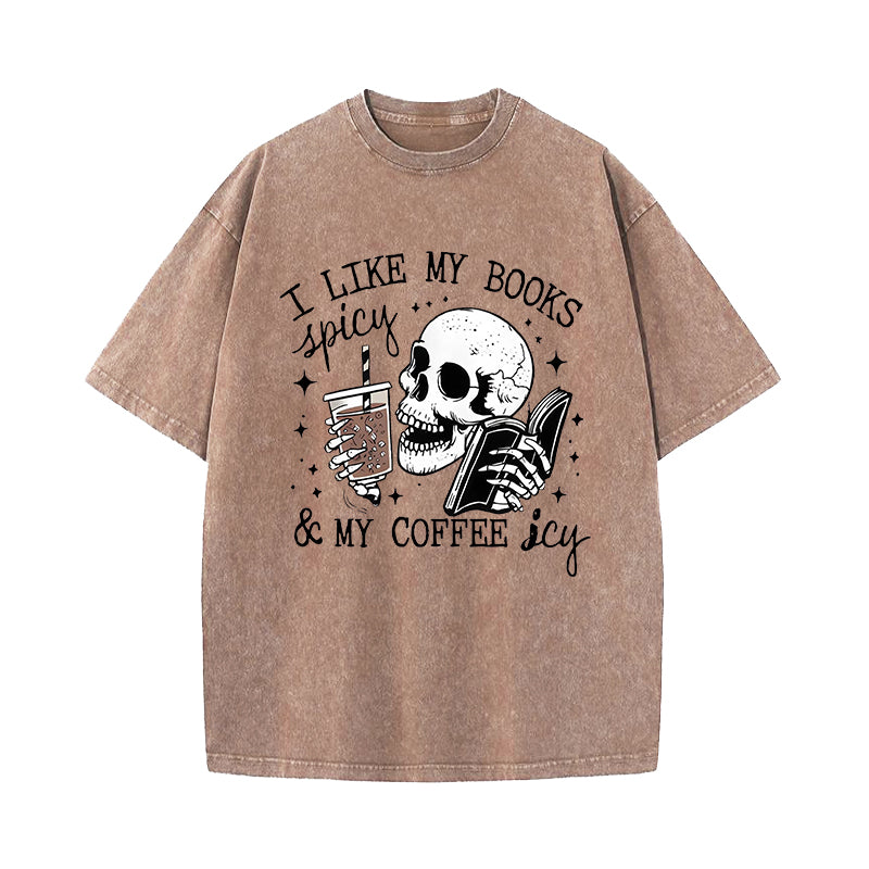 I Like My Books Spicy And My Coffee Icy Washed T-Shirt
