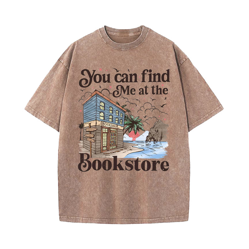 You Can Find Me At The Bookstore Washed T-Shirt