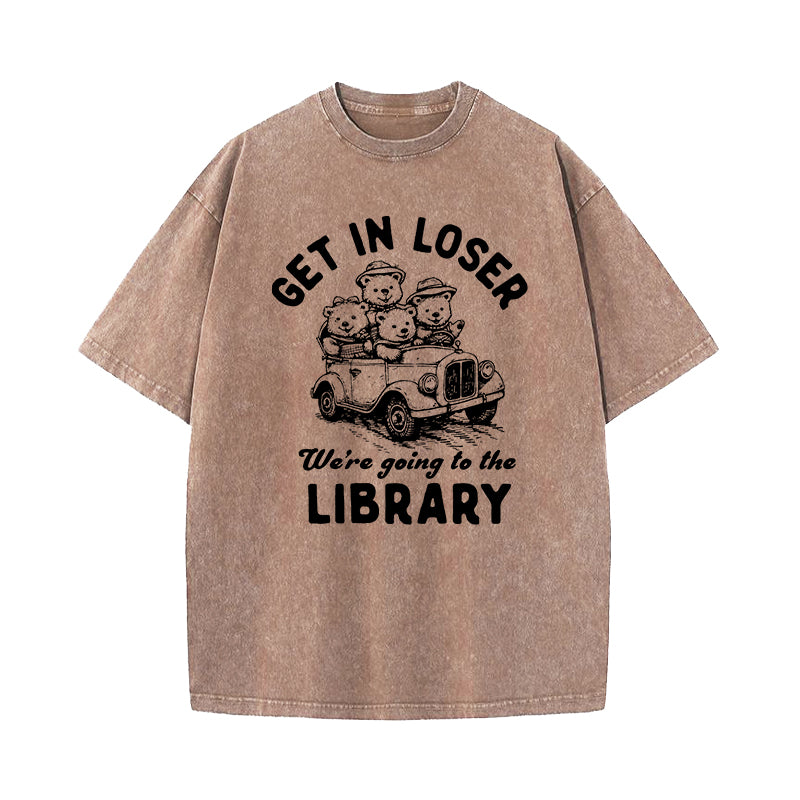 Get In Loser We're Going To The Library Washed T-Shirt