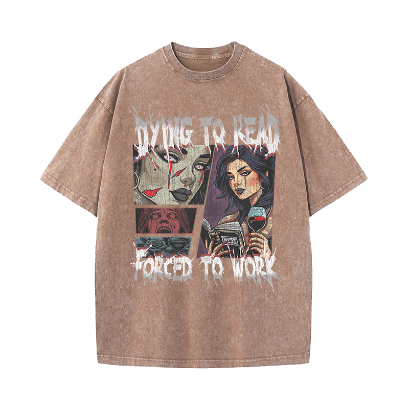 Dying To Read Forced To Work Washed T-Shirt