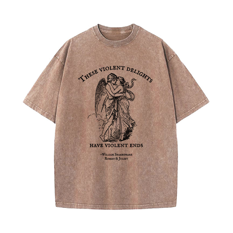 These Violent Delights Have Violent Ends Shakespeare Washed T-Shirt