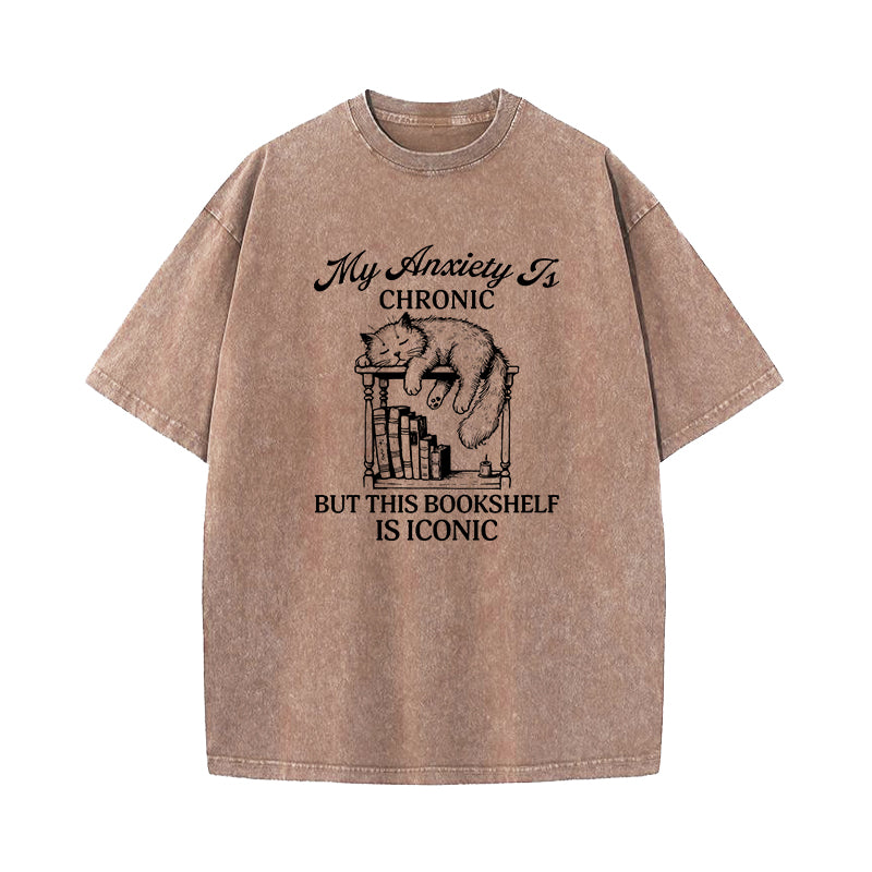 My Anxiety Is Chronic But This Bookshelf Is Iconic Washed T-Shirt