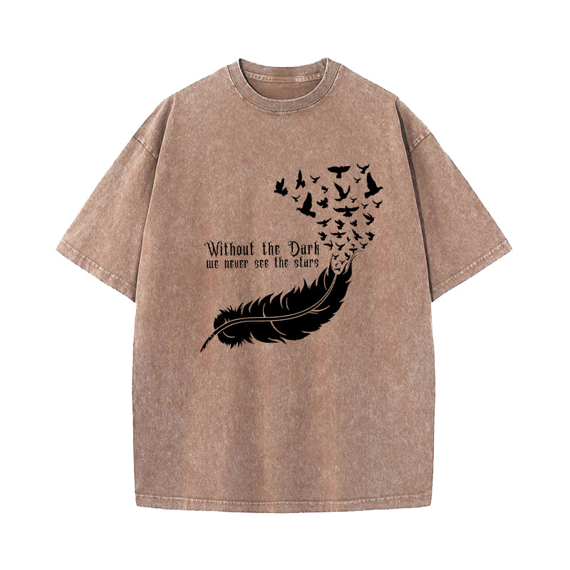 Without The Dark We Never See The Stars Washed T-Shirt