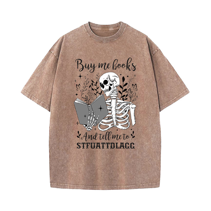 Buy Me Books And Tell Me To Stfuattdlagg Washed T-Shirt