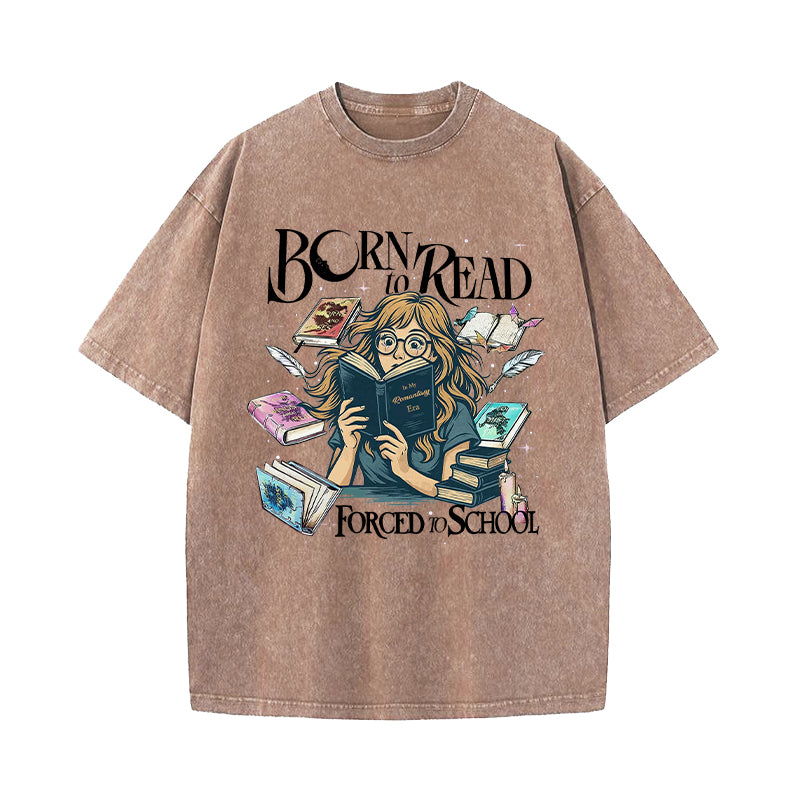 Born To Read Forced To School Fantasy Book Lover Washed T-Shirt