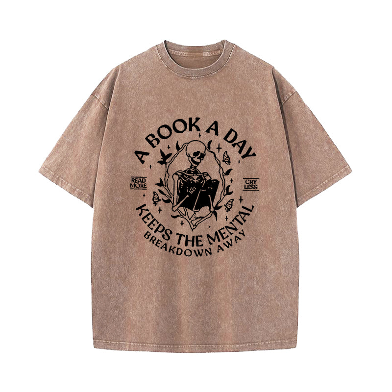A Book A Day Keep The Mental Breakdown Away Washed T-Shirt