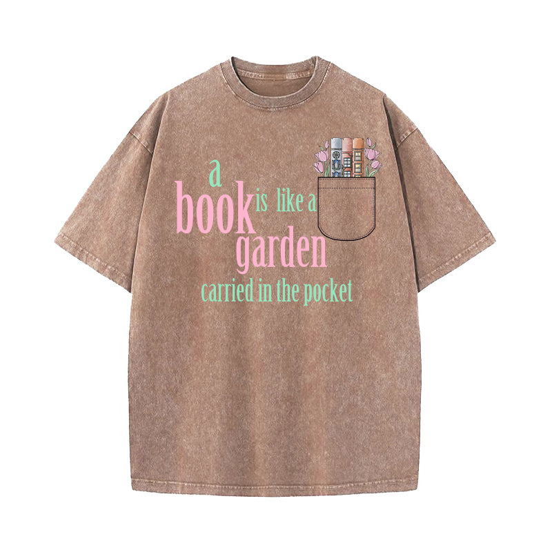 A Book Is Like a Garden Carried in the Pocket Washed T-Shirt