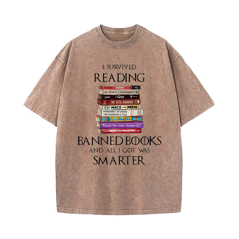 I Survived Reading Banned Books And All I Got Was Smarter Washed T-Shirt