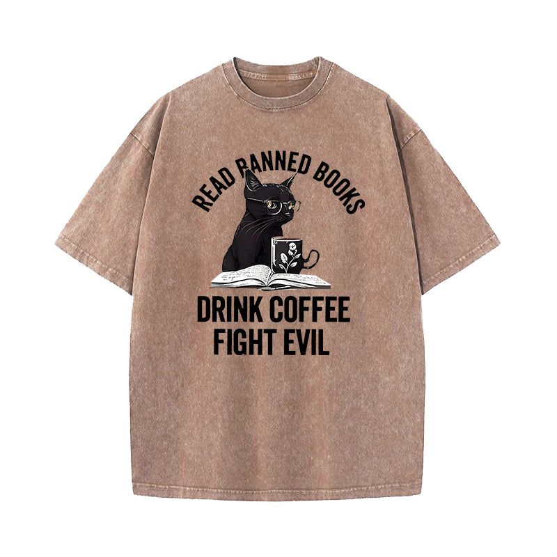 Read Books Drink Coffee Fight Evil Washed T-Shirt
