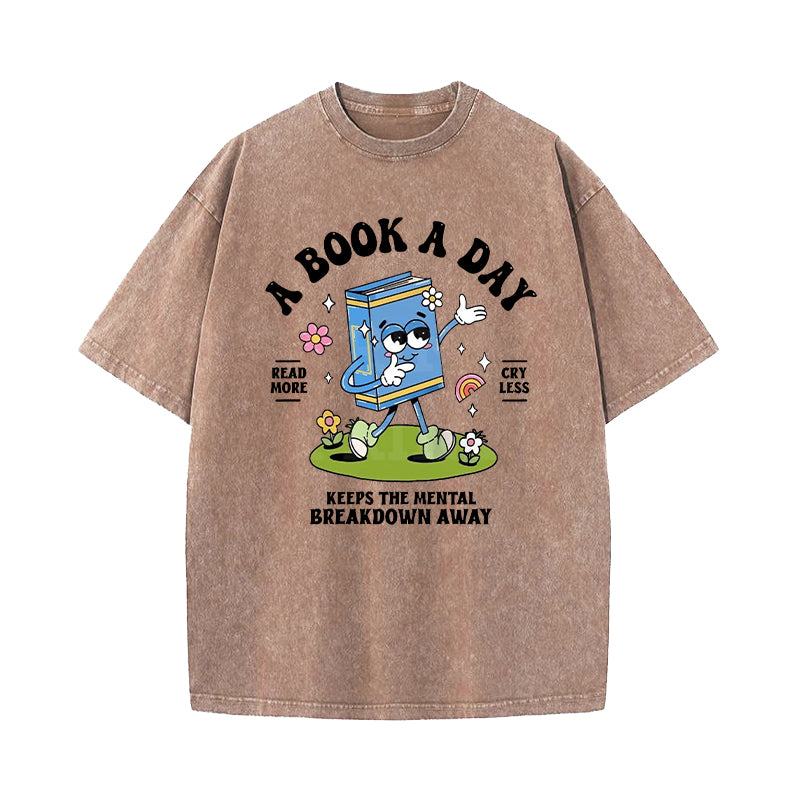 A Book A Day Keeps The Mental Breakdown Away Washed T-Shirt
