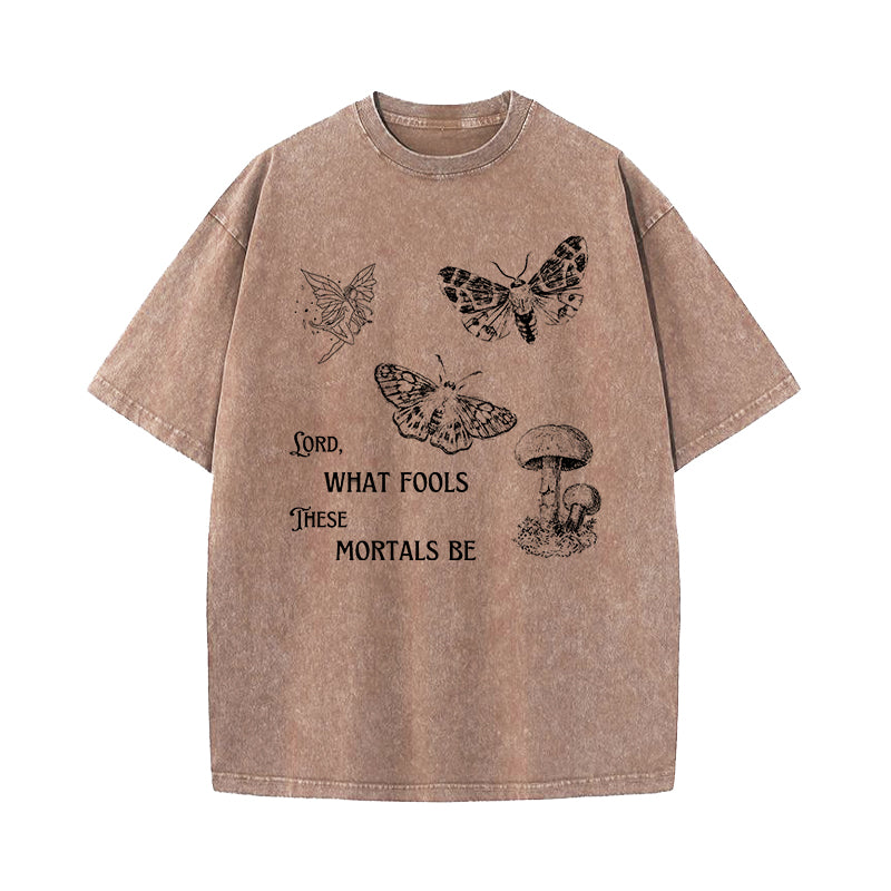 Lord What Fools These Mortals Are Washed T-Shirt