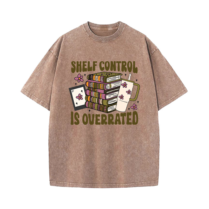Shelf Control Is Overrated Washed T-Shirt