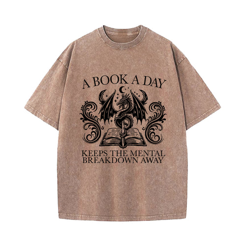 A Book A Day Keep The Mental Breakdown Away Dragon Washed T-Shirt
