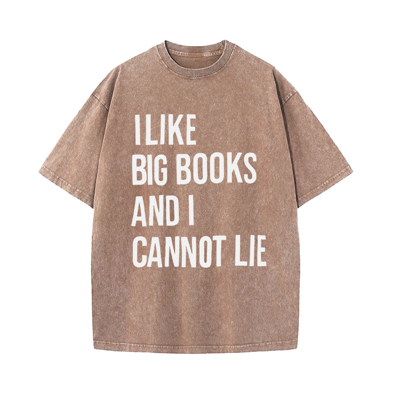 I Like Big Books And I Cannot Lie Washed T-Shirt