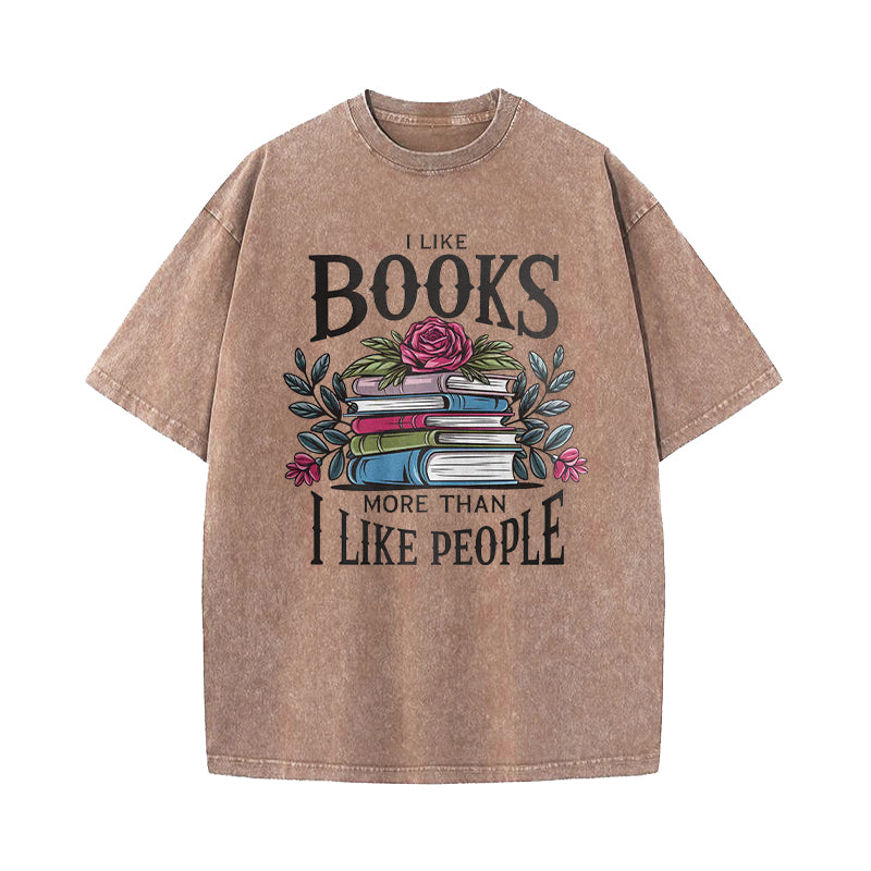 I Like Books More Than I Like People Washed T-Shirt