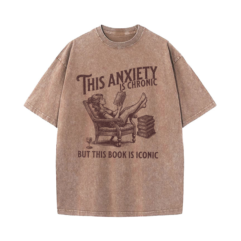 This Anxiety Is Chronic But This Book Is Iconic Washed T-Shirt