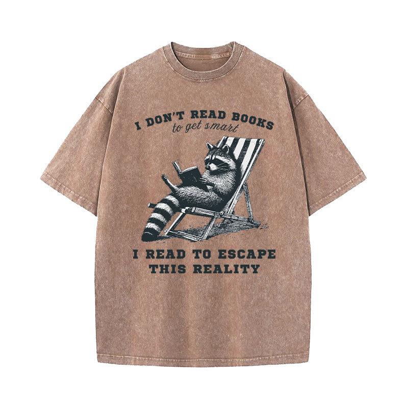 I Don't Read Books To Get Smart Washed T-Shirt