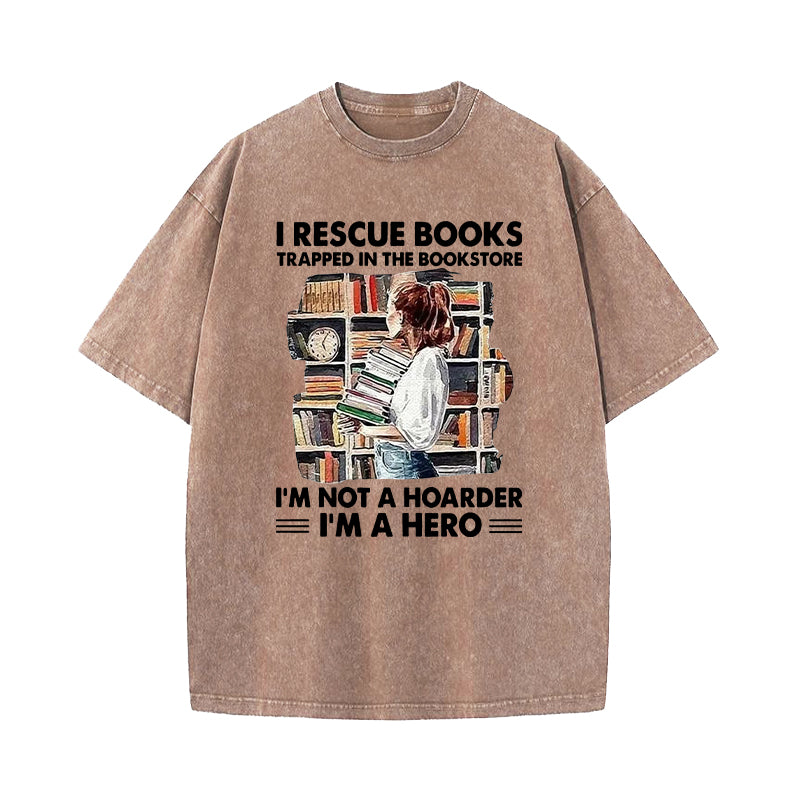 I Rescue Books Trapped In The Bookstore I’m Not A Hoarder Washed T-Shirt