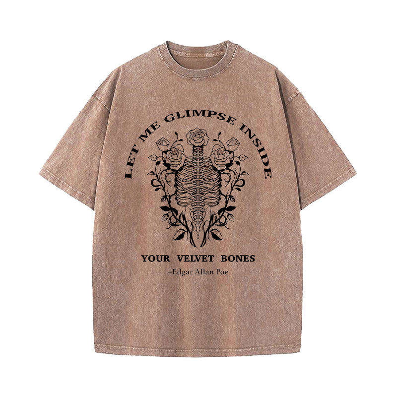 Let Me Glimpse Inside Your Velvet Bones Washed T-Shirt