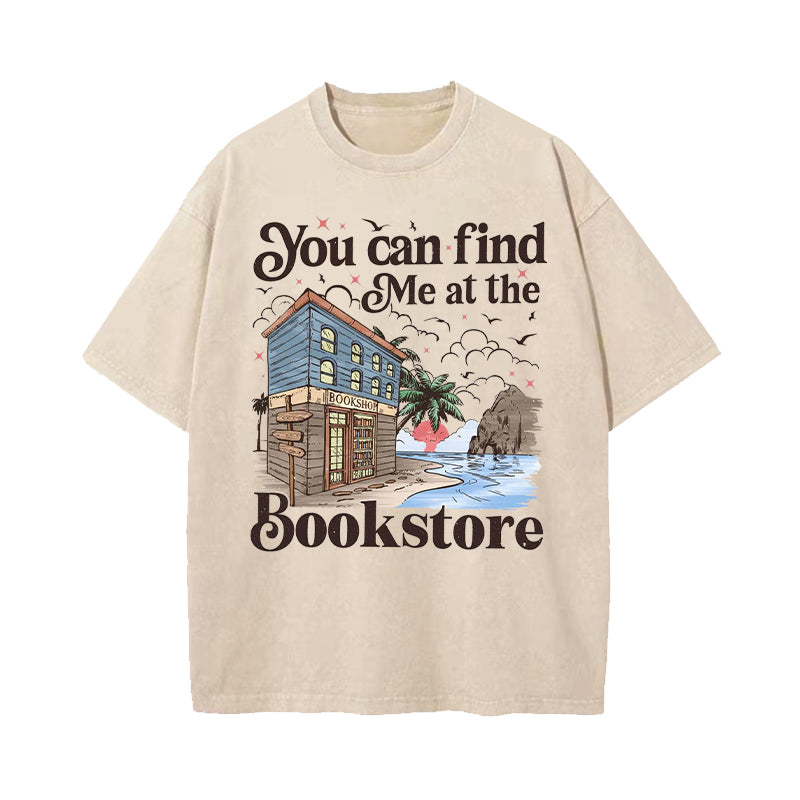 You Can Find Me At The Bookstore Washed T-Shirt