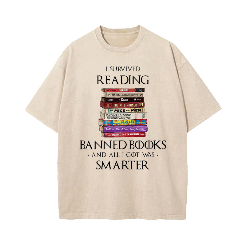 I Survived Reading Banned Books And All I Got Was Smarter Washed T-Shirt