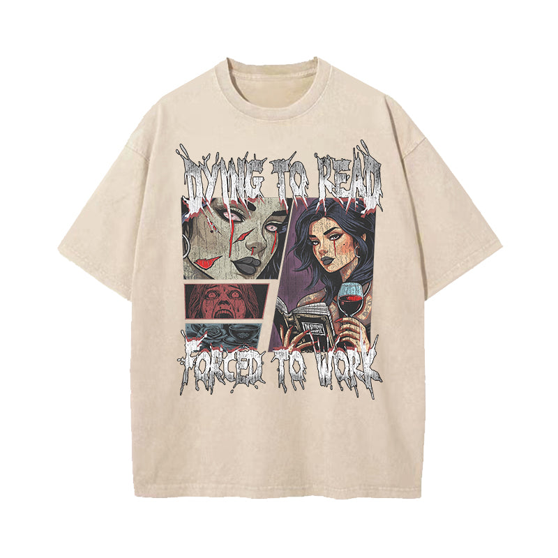 Dying To Read Forced To Work Washed T-Shirt