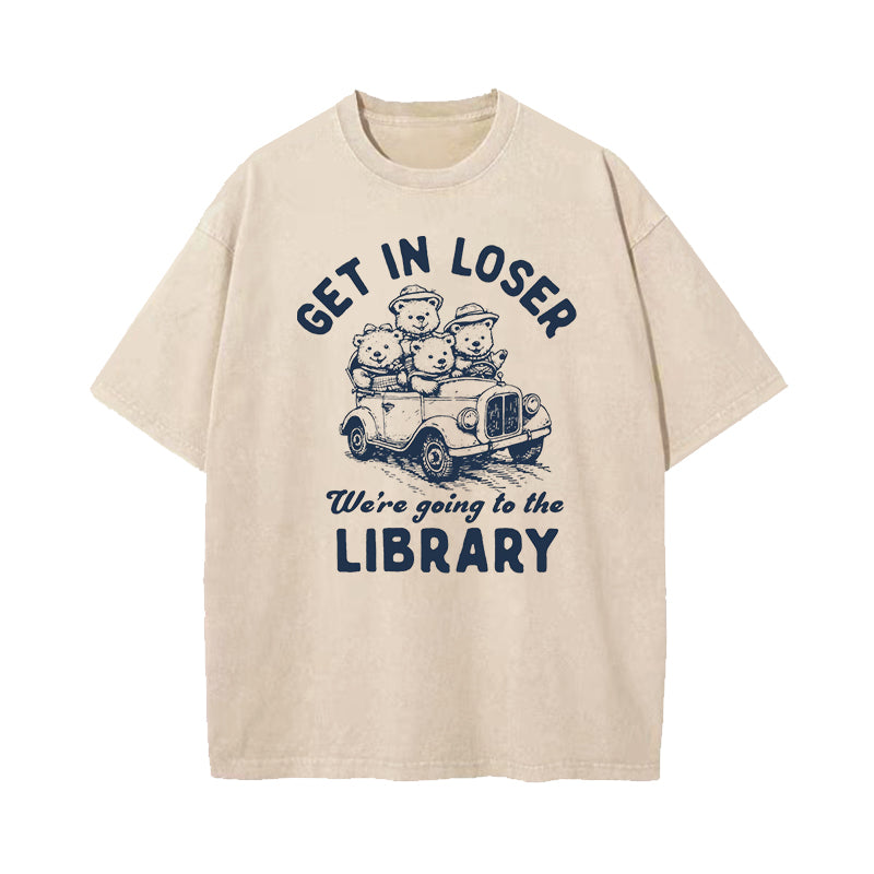 Get In Loser We're Going To The Library Washed T-Shirt