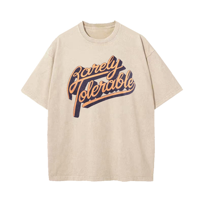 Barely Tolerable Washed T-Shirt