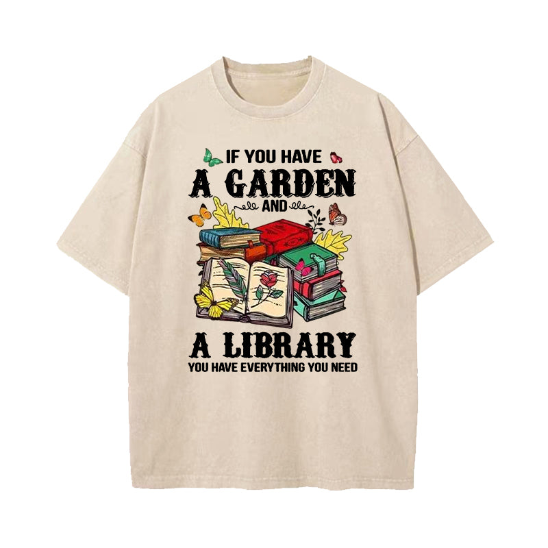 If You Have A Garden And A Library Washed T-Shirt