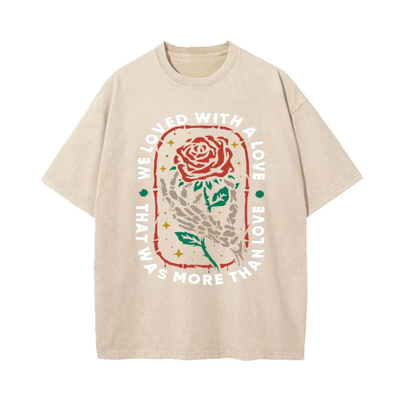 We Loved With A Love Rose Skull Washed T-Shirt