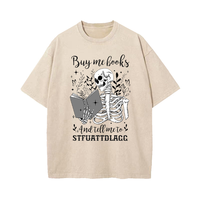 Buy Me Books And Tell Me To Stfuattdlagg Washed T-Shirt