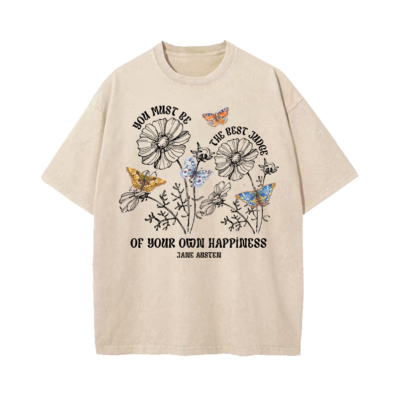 You Must Be The Best Judge Of Your Happiness Washed T-Shirt