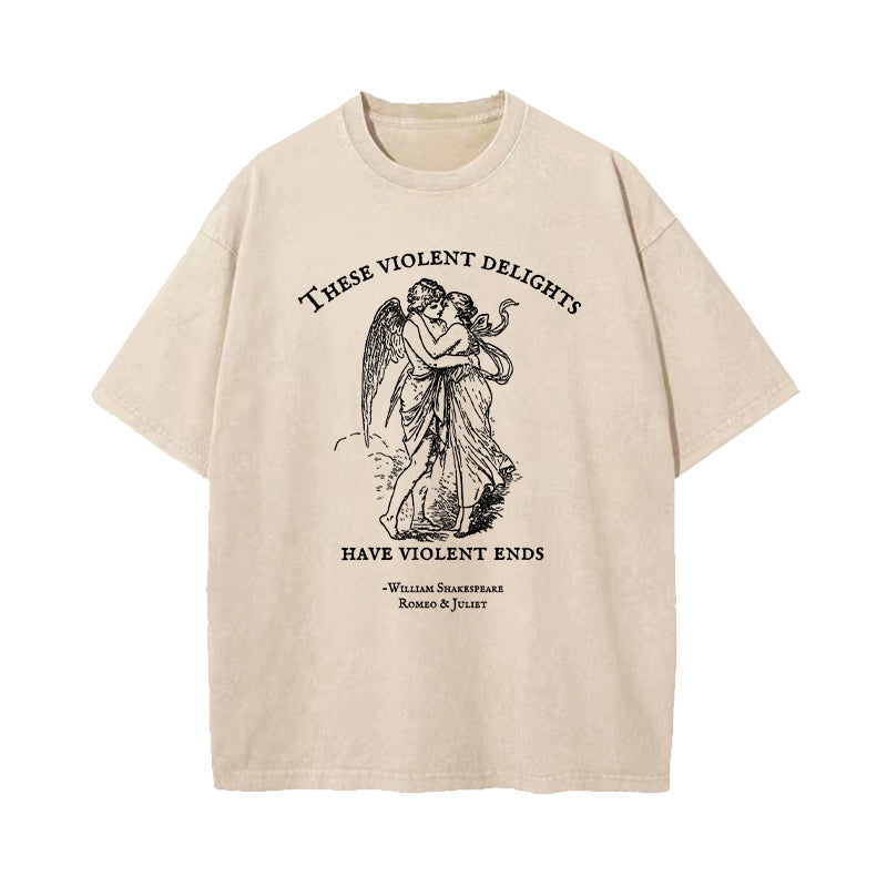These Violent Delights Have Violent Ends Shakespeare Washed T-Shirt