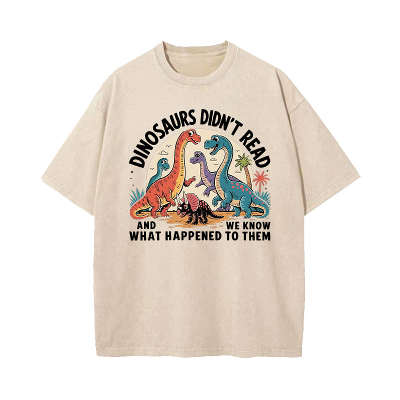 Dinosaurs Didn't Read Washed T-Shirt