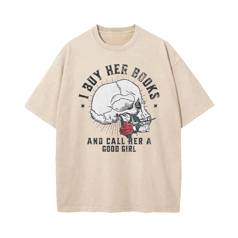 I Buy Her Books And Call Her A Good Girl Washed T-Shirt