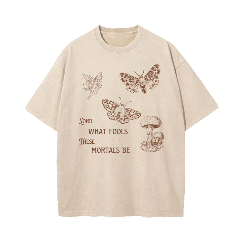 Lord What Fools These Mortals Are Washed T-Shirt