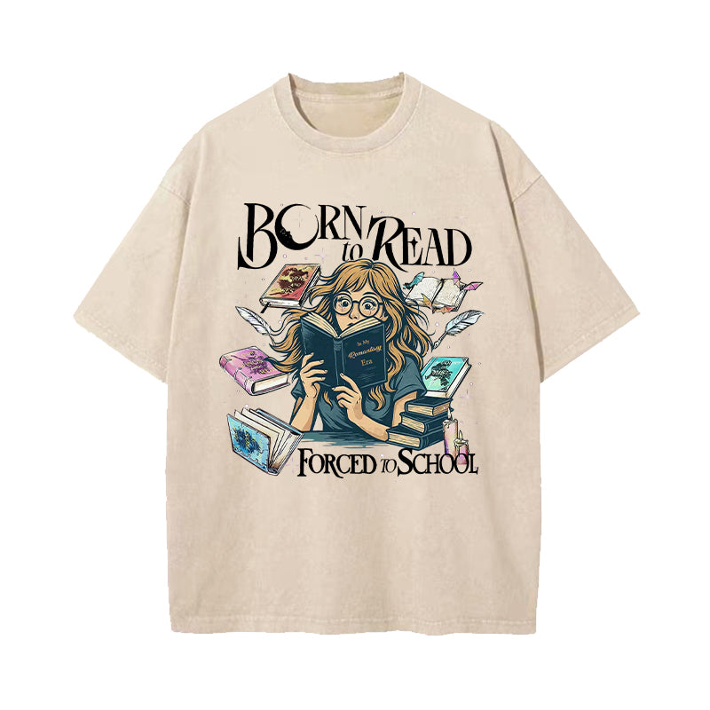Born To Read Forced To School Fantasy Book Lover Washed T-Shirt